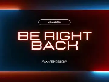 Chaturbate Best live sex cam show of maxandtam